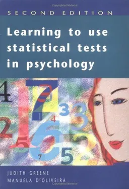 Learning to use statistical tests in psychology; Judith Greene, Manuela D'Oliveira; 1999