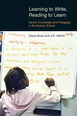 Learning to write, reading to learn : genre, knowledge and pedagogy in the Sydney school; David Rose; 2012