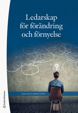 Ledarskap för förändring och förnyelse; Magnus Forslund; 2022