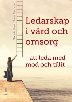 Ledarskap i vård och omsorg; Charlotte Klinga, Teresa Söderhjelm; 2022