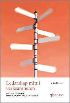 Ledarskap mitt i verksamheten : att leda kollegor i förskola, skola och fritidshem; Mikael Jensen; 2021