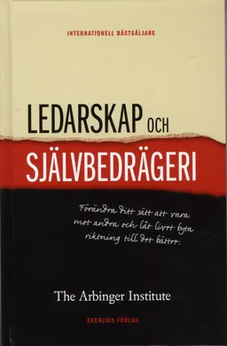 Ledarskap och självbedrägeri; Arbinger Institute; 2010