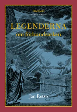 Legenderna om förbundsarken : från Sinai till Etiopien; Jan Retsö; 2021