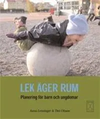 Lek äger rum : planering för barn och ungdomar; Anna Lenninger, Titti Olsson; 2006