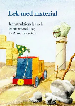 Lek med material - Konstruktionslek och barns utveckling; Arne Trageton; 1996