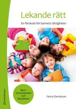 Lekande rätt : en förskola för barnets rättigheter; Fanny Davidsson; 2018