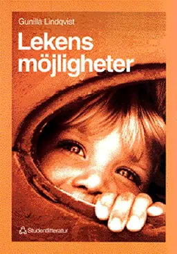 Lekens möjligheter - Om skapande lekpedagogik i förskola och skola; Gunilla Lindqvist; 1996