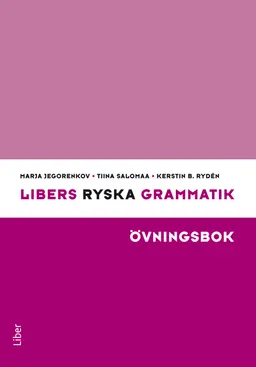 Libers ryska grammatik Övningsbok; Marja Jegorenkov, Tiina Salomaa, Kerstin B. Rydén; 2010