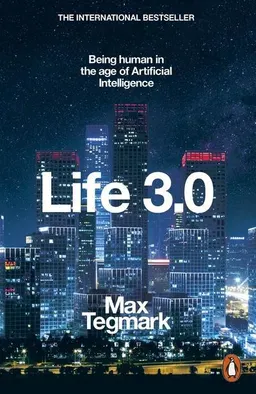 Life 3.0; Max Tegmark; 2018