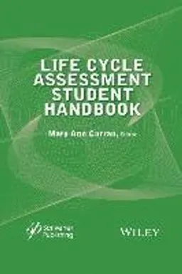 Life Cycle Assessment Student Handbook; Mary Ann Curran; 2015