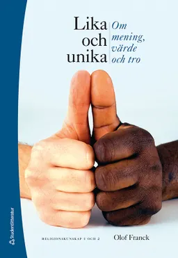 Lika och unika : om mening, värde och tro Religionskunskap 1 och 2; Olof Franck; 2020