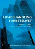 Likabehandling i arbetslivet : en handbok för chefer: så följer du den nya diskrimineringslagen; Moa Hjertson, Kajsa Svaleryd; 2010