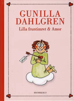 Lilla fruntimret & Amor; Gunilla Dahlgren; 2008