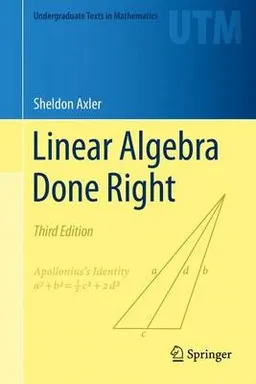 Linear Algebra Done Right; Sheldon Axler; 2014