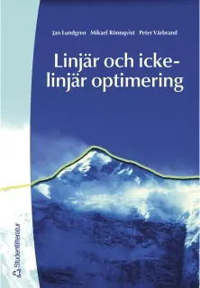 Linjär och icke-linjär optimering; Jan Lundgren, Peter Värbrand, Mikael Rönnqvist; 2001