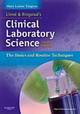 Linne & Ringsrud's Clinical Laboratory Science; Turgeon Mary Louise; 2012