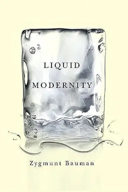 Liquid modernity; Zygmunt Bauman; 2000