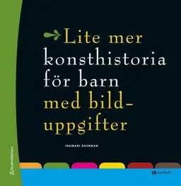 Lite mer konsthistoria för barn; Ingmari Åkerman; 2015