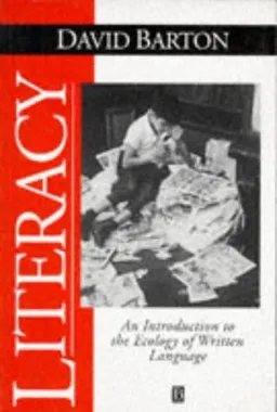 Literacy : an introduction to the ecology of written language; David Barton; 1994