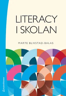 Literacy i skolan; Marte Blikstad-Balas; 2018