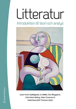 Litteratur - Introduktion till teori och analys; Lasse Horne Kjaeldgaard, Lis Møller, Dan Ringgard, Lilian Munk Rösing, Mads Rosendahl Thomsen, Peter Simonsen; 2015