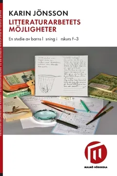 Litteraturarbetets möjligheter : en studie av barns läsning i årskurs F-3; Karin Jönsson; 2007