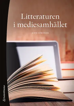 Litteraturen i mediesamhället; Ann Steiner; 2019