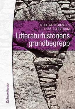 Litteraturhistoriens grundbegrepp; Staffan Bergsten, Lars Elleström; 2004