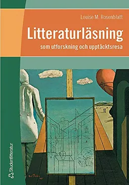 Litteraturläsning - som utforskning och upptäcktsresa; Louise M Rosenblatt; 2002