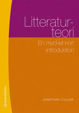 Litteraturteori : en mycket kort introduktion; Johan Svedjedal, Jonathan Culler; 2011