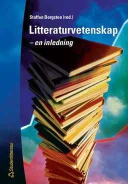 Litteraturvetenskap - en inledning; Staffan Bergsten, Carina Burman, Anders Cullhed, Horace Engdahl, Eva Haettner Aurelius, Stina Hansson, Stefan Jonsson, Bengt Landgren, Lisbeth Larsson, Anders Olsson, Anders Palm, Lars-Åke Skalin, Johan Svedjedal, Boel Westin; 2002