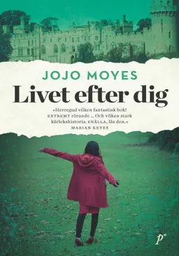 Livet efter dig; Jojo Moyes; 2013