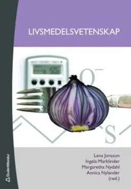 Livsmedelsvetenskap; Lena Jonsson, Ingela Marklinder, Margaretha Nydahl, Annica Nylander; 2007