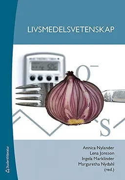 Livsmedelsvetenskap; Annica Nylander, Lena Jonsson, Ingela Marklinder, Margaretha Nydahl; 2014