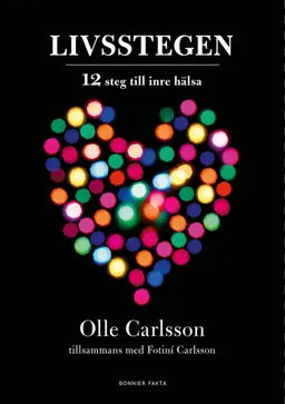 Livsstegen : 12 steg till inre hälsa; Olle Carlsson, Fotiní Carlsson; 2017