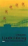 Ljudbildning : 100 övningar i konsten att lyssna och skapa ljud; Robert Murray Schafer; 1992