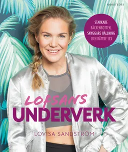 Lofsans underverk : starkare bäckenbotten, snyggare hållning och bättre sex; Lovisa Sandström; 2017