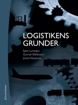 Logistikens grunder; Kent Lumsden, Gunnar Stefansson, Johan Woxenius; 2019