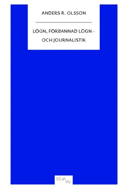 Lögn, förbannad lögn - och journalistik; Anders R. Olsson; 2010