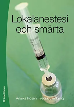 Lokalanestesi och smärta; Annika Rosén, Fredrik Jarnbring; 2008