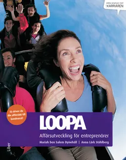 Loopa : affärsutveckling för entreprenörer; Mariah ben Salem Dynehäll, Anna Lärk Ståhlberg; 2014