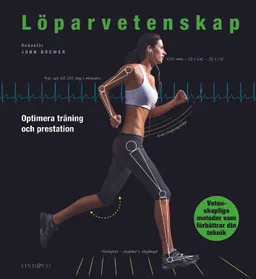 Löparvetenskap : optimera din träning och prestation; John Brewer, Anna Barnsley, Laura Charalambous, Daniel Craighead, James Earle, Iain Fletcher, Jess Hill, Andy Lane, Paul Larkins, Bob Murray, Cahrles Pedlar; 2018