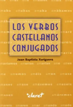 Los verbos castellanos conjugados; Joan Baptista Xuriguera; 2009