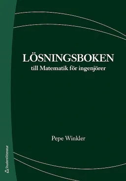 Lösningsboken till Matematik för ingenjörer; Pepe Winkler; 2008