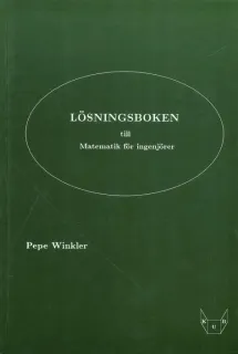 Lösningsboken till Matematik för ingenjörer; Pepe Winkler; 1998