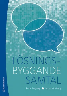 Lösningsbyggande samtal; Peter De Jong, Insoo Kim Berg; 2013