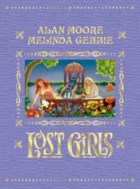 Lost Girls; Alan Moore, Melinda Gebbie; 2018