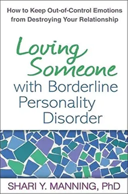 Loving someone with borderline personality disorder - how to keep out-of-co; Shari Y. Manning; 2011