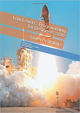 Low Level C-Programming for Designers 2018; Lennart Lindh; 2018