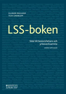 LSS-boken : stöd till beslutsfattare och yrkesverksamma; Ylva Lindblom, Ellinor Englund; 2021